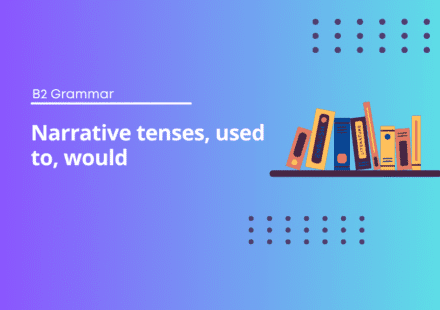 Narrative tenses, used to, would - English Test Grammar