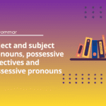 Object and subject pronouns, possessive adjectives and possessive pronouns - English Test Grammar
