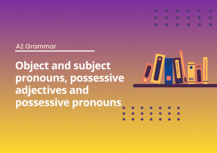 Object and subject pronouns, possessive adjectives and possessive pronouns - English Test Grammar