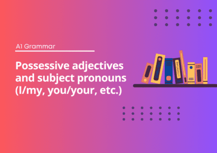 Possessive adjectives - subject pronouns - English Test Grammar