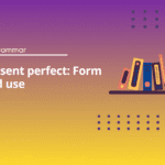 Present perfect Form and use - English Test Grammar