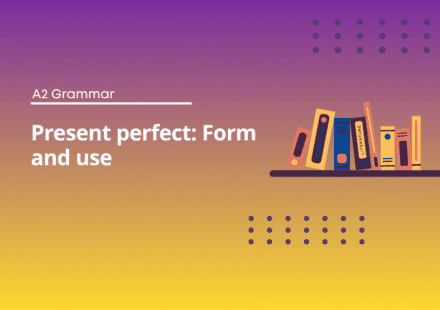 Present perfect Form and use - English Test Grammar