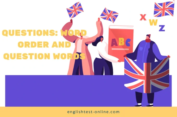 Questions: Word order and question words