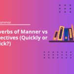 Adverbs of manner (quickly) or adjectives (quick)? - English Test Grammar