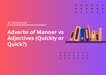 Adverbs of manner (quickly) or adjectives (quick)? - English Test Grammar