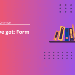 Have got Form - English Test Grammar