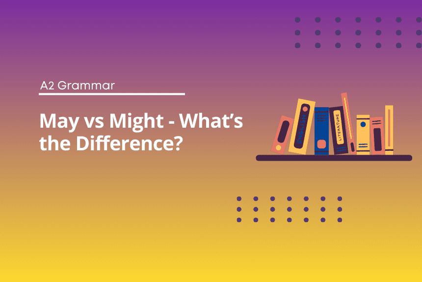 May vs Might - Exercises