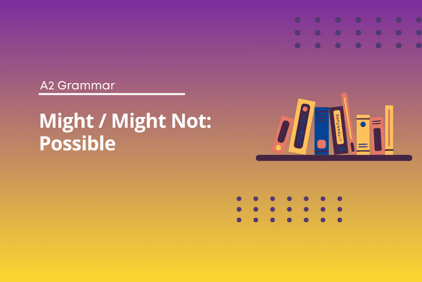Might - Might Not Possible Exercises