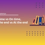 On Time vs In Time, At the End vs In the End - A2 Test