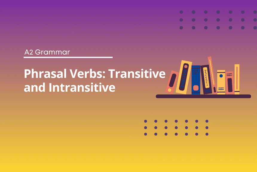 Phrasal Verbs - Transitive and Intransitive Exercises