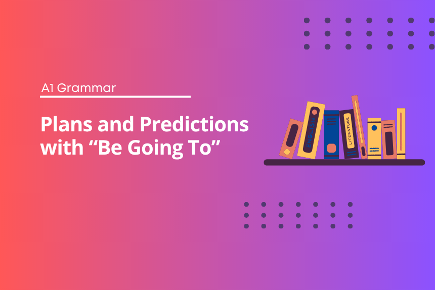 Plans and Predictions with - Be Going To - English Grammar Test