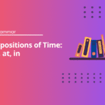 Prepositions of Time - On, at, in - English Grammar Test