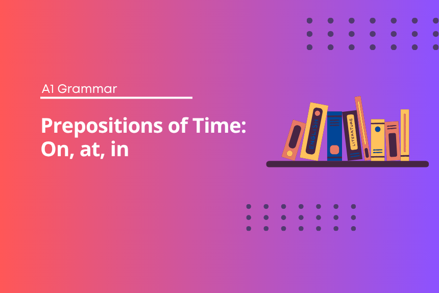 Prepositions of Time - On, at, in - English Grammar Test