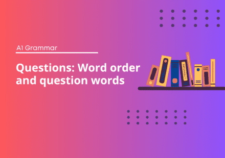 Questions: Word order and question words - English Grammar Test