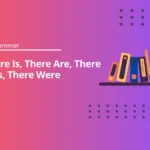 There is, there are there was, there were