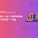 Verbs + Infinitive vs Verbs + -ing - English Test Grammar