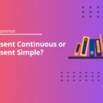 Present simple or present continuous?