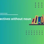 Adjectives Without Nouns Exercises | B1+