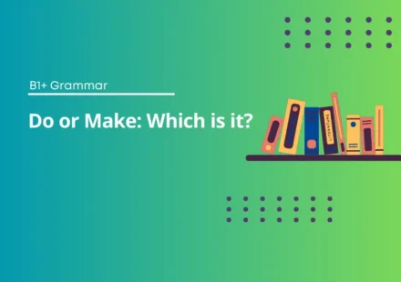 Do or Make? Which Is Correct | B1+ Grammar Test