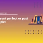 Present Perfect or Past Simple? A2 Grammar Test