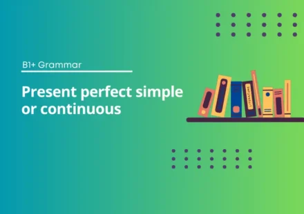 Present Perfect Simple vs Continuous Exercises B1+