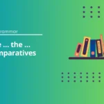 The … the … Comparatives Exercises
